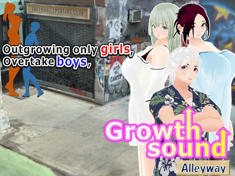 Outgrowing only girls, Overtake boys, Growth sound. Alleyway Arc